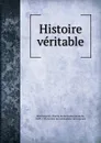 Histoire veritable - Charles de Secondat Montesquieu