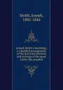 Joseph Smith.s teachings; a classified arrangement of the doctrinal sermons and writings of the great Latter-day prophet - Joseph Smith