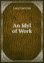 An Idyl of Work - Lucy Larcom