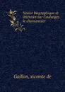 Notice biographique et litteraire sur Coulanges le chansonnier - vicomte de Gaillon