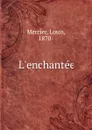 L.enchantee - Louis Mercier