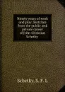 Ninety years of work and play. Sketches from the public and private career of John Christian Schetky . - S.F. L. Schetky