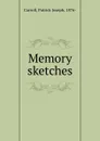 Memory sketches - Patrick Joseph Carroll