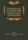 Documents sur le commerce des draps a Lavaur au XVIe siecle - Charles Louis Henri Félix Antoine Portal