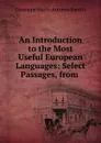 An Introduction to the Most Useful European Languages: Select Passages, from . - Giuseppe Marco Antonio Baretti