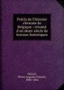 Precis de l.histoire clericale de Belgique : resume d.un demi-siecle de travaux historiques - Pierre Auguste Florent Gérard