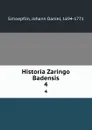 Historia Zaringo Badensis. 4 - Johann Daniel Schoepflin