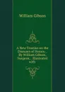A New Treatise on the Diseases of Horses: . By William Gibson, Surgeon, . Illustrated with . - William Gibson