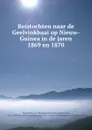 Reistochten naar de Geelvinkbaai op Nieuw-Guinea in de jaren 1869 en 1870 - Carl Benjamin Hermann Rosenberg