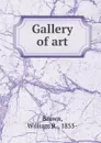 Gallery of art - William R. Brown