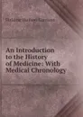 An Introduction to the History of Medicine: With Medical Chronology . - Fielding Hudson Garrison