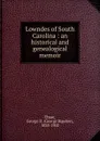 Lowndes of South Carolina : an historical and genealogical memoir - George Bigelow Chase