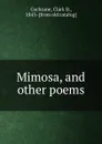 Mimosa, and other poems - Clark B. Cochrane