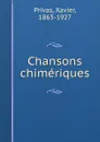 Chansons chimeriques - Xavier Privas