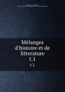 Melanges d.histoire et de litterature. t.1 - Bonaventure d' Argonne