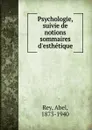 Psychologie, suivie de notions sommaires d.esthetique - Abel Rey