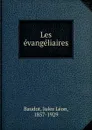 Les evangeliaires - Jules Léon Baudot