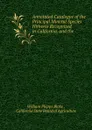 Annotated Catalogue of the Principal Mineral Species Hitherto Recognized in California, and the . - William Phipps Blake