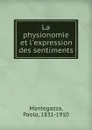 La physionomie et l.expression des sentiments - Paolo Mantegazza