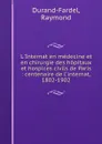 L.Internat en medecine et en chirurgie des hopitaux et hospices civils de Paris : centenaire de l.internat, 1802-1902 - Raymond Durand-Fardel