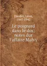 Le poignard dans le dos; notes dur l.affaire Malvy - Léon Daudet