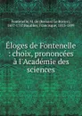 Eloges de Fontenelle : choix, prononcees a l.Academie des sciences - M. de Fontenelle