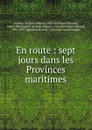 En route : sept jours dans les Provinces maritimes - Faucher de Saint-Maurice