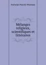 Melanges religieux, scientifiques et litteraires - Nicholas Patrick Wiseman