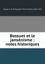 Bossuet et le jansenisme : notes historiques - Augustin Marie Pierre Ingold