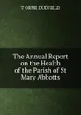 The Annual Report on the Health of the Parish of St Mary Abbotts - T. Orme Dudfield