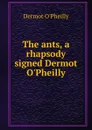 The ants, a rhapsody signed Dermot O.Pheilly. - Dermot O'Pheilly