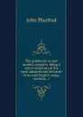 The goldfinch, or new modern songster. Being a select collection of the most admired and favourite Scots and English songs, cantatas, .c - John Playford