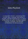 A composite volume : containing How to grow rich: a comedy, and Alonzo. A tragedy, and The highland fair; or, union of the clans. An opera, and Mary, Queen of Scots, a tragedy, and The fall of Mortimer. An historical play. - John Playford