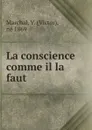 La conscience comme il la faut - Victor Marchal