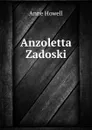 Anzoletta Zadoski - Anne Howell