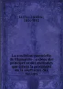 La condition essentielle de l.humanite : expose des principes et des coutumes que creent la prosperite ou la souffrance des nations - Frédéric le Play