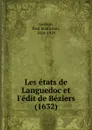 Les etats de Languedoc et l.edit de Beziers (1632) - Paul Jean Louis Gachon