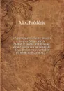 Un protege de Colbert : messire Jacques Belin, cure de Blainville, poete, archeologue, erudit, secretaire perpetuel de l.Academie royale des belles lettres de Caen, 1680-1737 - Frédéric Alix