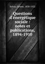 Questions d.energetique sociale : notes et publications, 1894-1910 - Ernest Solvay