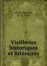 Vieilleries historiques et litteraires - Léopold Monty