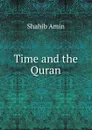 Time and the Quran - Shahib Amin