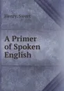 A Primer of Spoken English - Henry Sweet