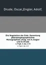 Die Vegetation der Erde :Sammlung pflanzengeographischer Monographien /hrsg. von A. Engler und O. Drude. v. 9 pt. 1 no. 2-3 - Oscar Drude