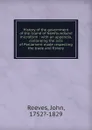 History of the government of the island of Newfoundland microform : with an appendix, containing the acts of Parliament made respecting the trade and fishery - John Reeves