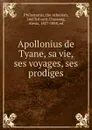 Apollonius de Tyane, sa vie, ses voyages, ses prodiges - Alexis Chassang