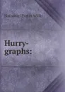 Hurry-graphs: - Willis Nathaniel Parker