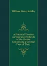 A Practical Treatise on Vesicular Hydatids of the Uterus: Comprising a General View of Their . - William Henry Ashley