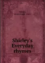 Shirley.s Everyday rhymes - Moses Gage Shirley