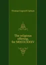 The religious offering, for MDCCCXXXV - Upham Thomas Cogswell