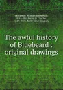 The awful history of Bluebeard : original drawings - William Makepeace Thackeray